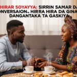 Hirar Soyayya: Sirrin Tattaunawa Mai Daɗi da Gina Zumunci Na Gaskiya